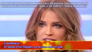 Ivana Mrazova Ho lasciato il mio fidanzato non so come andrà con Luca [upl. by Aslehc]