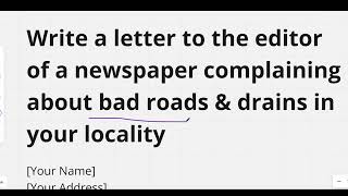 Write a letter to the editor of a newspaper complaining about bad roads amp drains in your locality [upl. by Itsirk]