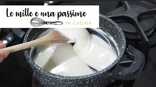 Besciamella fatta in casa  Le mille e una passione in cucina [upl. by Enirehtakyram]