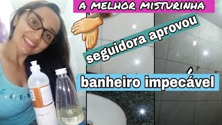 a melhor misturinha pra LIMPEZA DE BANHEIRO testado por seguidora  por casa limpa [upl. by Omrellug]