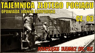 Tajemnica Złotego Pociągu cz 03 Opowiada Joanna Lamparska Dolnośląskie Tajemnice odc 158 [upl. by Ffirahs]