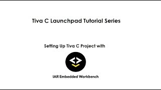 Configuring IAR Embedded Workbench for Tiva C Launchpad [upl. by Persons340]