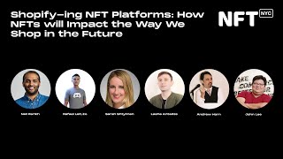 Shopifying NFT Platforms How NFTs will Impact the Way We Shop in the Future Panel at NFTNYC 2022 [upl. by Manchester674]