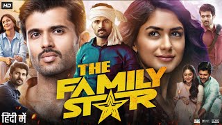 The Family Star Full Movie In Hindi Dubbed  Vijay Deverakonda  Mrunal Thakur  Review amp Facts HD [upl. by Jabon]