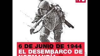 6 de junio de 1944 ¿Cómo fue el Desembarco de Normandía [upl. by Ladonna]