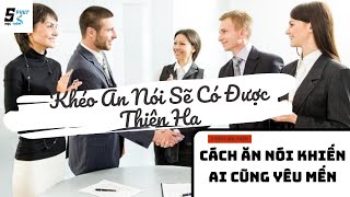 Khéo Ăn Nói Sẽ Có Được Thiên Hạ  Cách Ăn Nói Khiến Ai Cũng Yêu Mến [upl. by Llacam757]