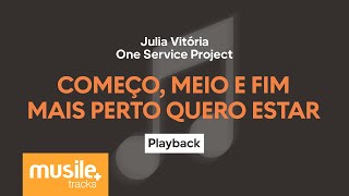 Julia Vitoria  Começo Meio e Fim  Mais Perto Quero Estar  Playback com Letra [upl. by Ahsyas]