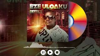 Onyenze  Ezeuloaku Special OFFICIAL AUDIO [upl. by Petronia513]