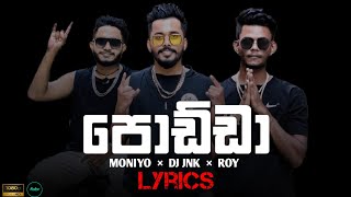 පොඩ්ඩා podda DJ JNK × MONIYO × ROY  podda rap lyrics [upl. by Zeitler499]