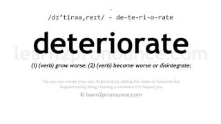 Pronunciation of Deteriorate  Definition of Deteriorate [upl. by Abernathy513]