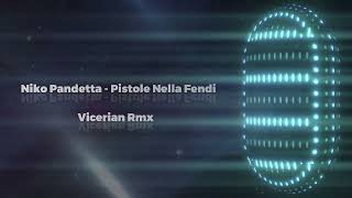 Niko Pandetta Pistole Nella Fendi  Vicerian RmX [upl. by Marve166]