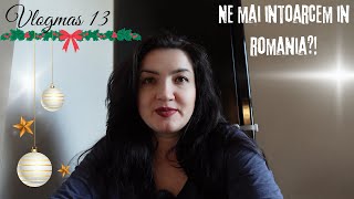 Vlogmas 13🎄 Mai plecam in Romania 🇷🇴 dupa tot ce se intampla [upl. by Whitcomb]