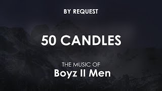 50 Candles  Boyz II Men [upl. by Anas781]