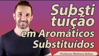 Aula 3  Reações de Substituição em Aromáticos Substituídos [upl. by Philemol]