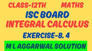 Class 12 Maths Integrals M L Aggarwal solution Ex 8 4  Isc class 12 integrals [upl. by Quiteri]