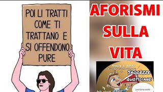 AFORISMI SULLA VITA VERAMENTE TI AIUTERANNO justfunnyworld [upl. by Esther335]