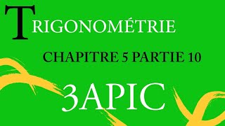 TRIGONOMÉTRIE CHAPITRE 5 PARTIE 10  3APIC [upl. by Eocsor898]