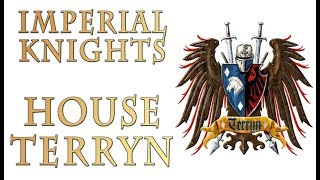 Warhammer 40k Lore  Imperial Knights House Terryn [upl. by Eidassac]