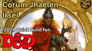 Corum Jhaelen Irsei the Eternal Champion in Dungeons and Dragons 2024 [upl. by Averi]