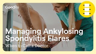 Managing Ankylosing Spondylitis Flares When to Call a Doctor  GoodRx [upl. by Hindu174]