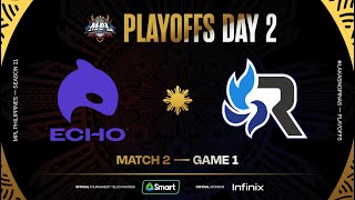 MPL PH S11  PLAYOFFS DAY 2  ECHO vs RSG  GAME 1 [upl. by Frame]