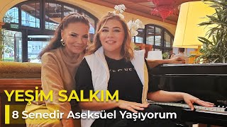 YEŞİM SALKIM  SEKİZ SENEDİR ASEKSÜEL YAŞIYORUM  NE OLURSAN OL RAHAT OL 12BÖLÜM [upl. by Dyob]