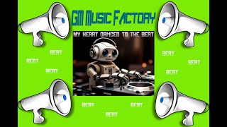 GM Music Factory  My heart danced to the beat [upl. by Flowers129]