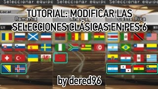 TUTORIAL Modificar las Selecciones Clásicas en PES 6 [upl. by Etz534]