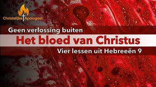 Waarom er geen verlossing is buiten het Bloed van Christus  Hebreeën 91528 [upl. by Ghiselin]