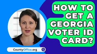 How To Get A Georgia Voter ID Card  CountyOfficeorg [upl. by Mandell348]