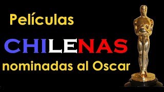 PELICULAS CHILENAS QUE HAN SIDO NOMINADAS AL OSCAR [upl. by Eliak182]