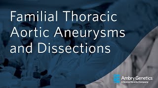 Familial Thoracic Aortic Aneurysms and Dissections  Webinar  Ambry Genetics [upl. by Maziar]