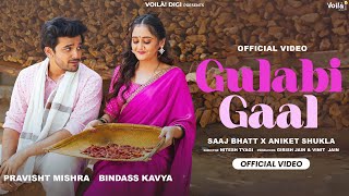 GULABI GAAL Bindass Kavya Pravisht Mishra  Saaj Bhatt Aniket Shukla  New Hindi Song 2024 [upl. by Dibbell]