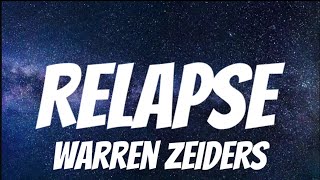 Warren Zeiders  Relapse  Lyrics [upl. by Koball]