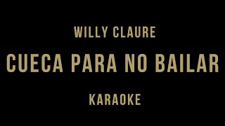 Cueca para no bailar  Willy Claure KARAOKE [upl. by Vey]