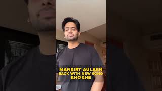 Mankrit aulakh is back with his new song khokhe [upl. by Sualokcin44]