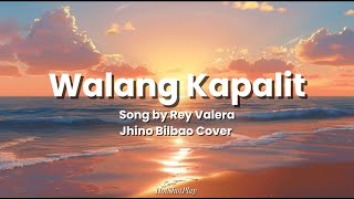 WALANG KAPALIT LYRICS SONG BY REY VALERA  COVER BY JHINO BILBAO [upl. by Ecertal]