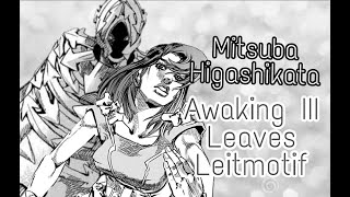 Awaking III Leaves  Mitsuba Higashikata Leitmotif JoJolion [upl. by Aneelehs]