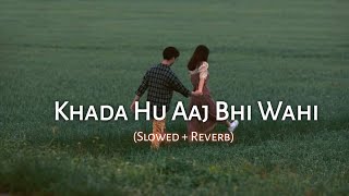 Khada Hu Aaj Bhi Wahi  Slowed  Reverb  Video Song  The Local Train  Synctunes [upl. by Aihsined231]