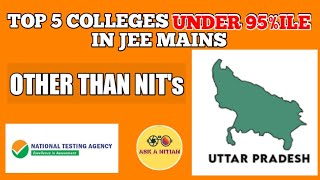 Top 5 Colleges Under 95 Percentile In JEE Mains 2022  NonNITs Under 95ile  Top Colleges In UP [upl. by Elleuqram]