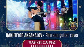 BAKHTIYOR AKSAKALOV  Pharaon guitar cover [upl. by Clarke993]