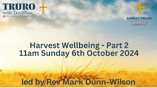 Sunday Praise Harvest Wellbeing  part 2 6th October 2024 11 am Live Worship [upl. by Roselani]