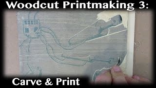 Woodcut Printmaking Basics 3  Carve and Print Your Block [upl. by Elatnahc]