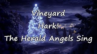 Vineyard  Hark The Herald Angels Sing with lyrics [upl. by Gerrald757]