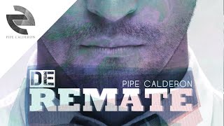 Pipe Calderón Feat Oco Yajé  De Remate Canción Oficial ® [upl. by Natalie]