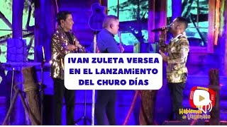 IVAN ZULETA VERSEA EN EL LANZAMIENTO DEL CHURO DIAZ [upl. by Collis]