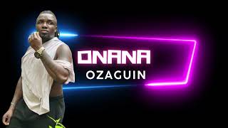 Ozaguin  Onana [upl. by Tsirhc]