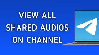 How to View All Shared Audios On Telegram App Channel On PC New Update [upl. by Allevon385]