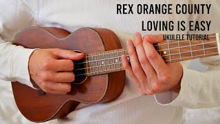 Rex Orange County – Loving Is Easy EASY Ukulele Tutorial With Chords  Lyrics [upl. by Trisa401]