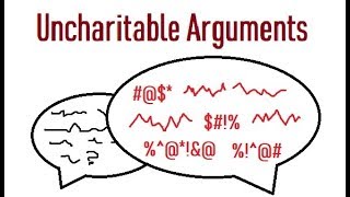 Uncharitable Arguments [upl. by Faxun]